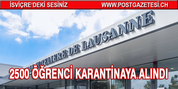 LOZAN’DA 2500 ÖĞRENCİ KARANTİNA’YA ALINDI