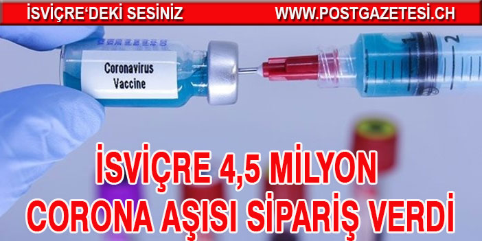 İsviçre Corona aşısına 309 milyon CHF harcayacak