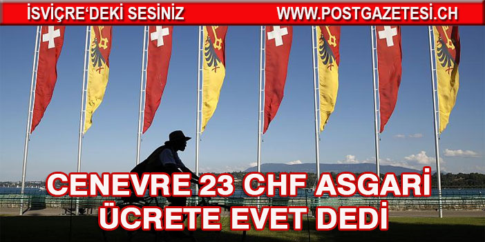 CENEVRE ASGARİ 23 CHF ÜCRETE EVET DEDİ