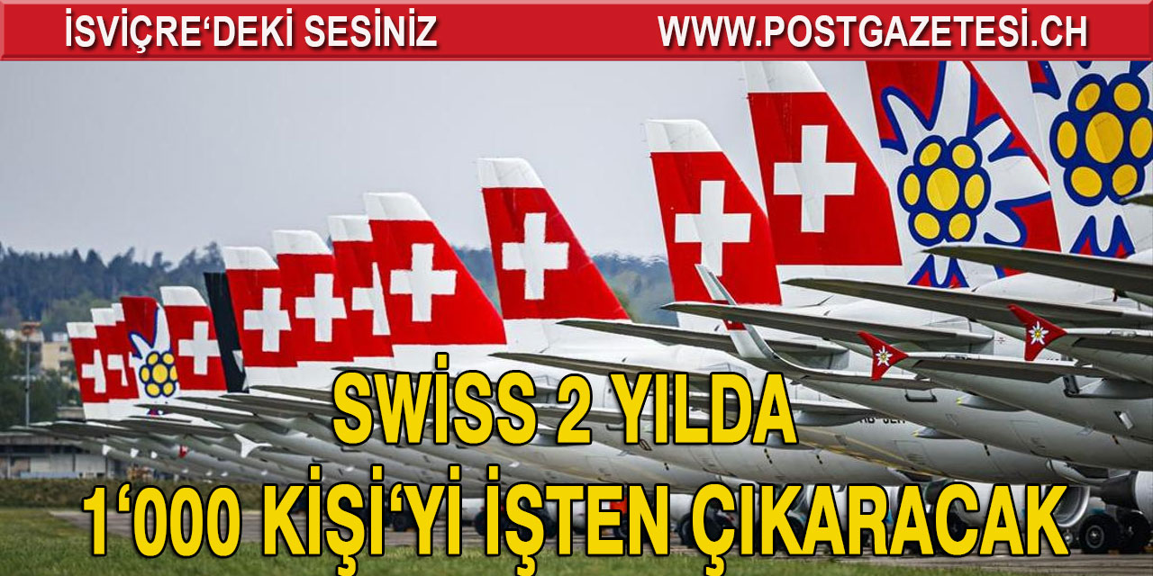 Swiss 2 Yılda 1000 kişi işten çıkaracak