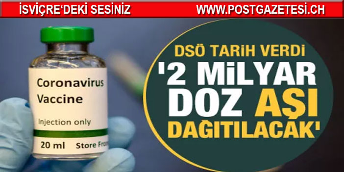 DSÖ'den son dakika korona aşısı için tarih verdi! 2 milyar doz dağıtılacak