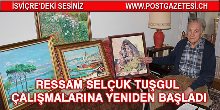 Ressam Selçuk Tuşgul çalışmalarına yeniden başladı