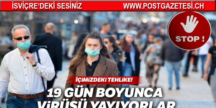 İçimizdeki tehlike! 19 gün boyunca virüsü yayıyorlar