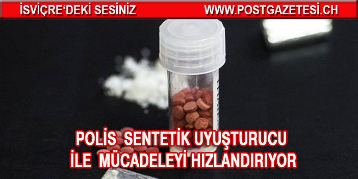 Polis sentetik uyuşturucu ile mücadeleyi hızlandırıyor