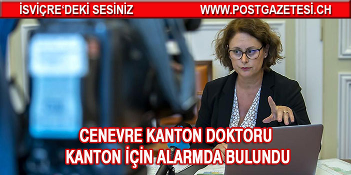 Cenevre Kanton Doktoru, kanton için alarmda bulundu