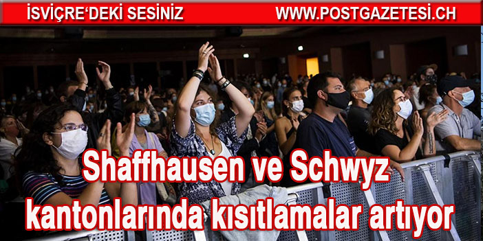 Shaffhausen ve Schwyz kantonları kısıtlamalar artıyor