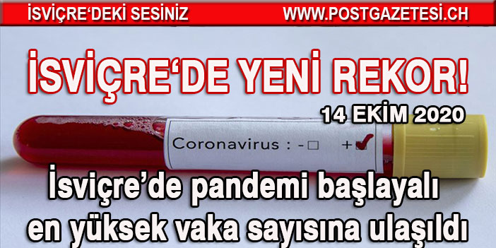 14 EKİM COVİT 19 RAPORU: İSVİÇRE’DE YENİ REKOR