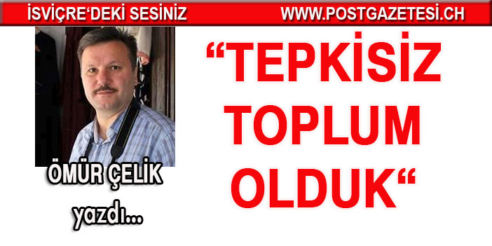 Tepkisiz toplum olduk