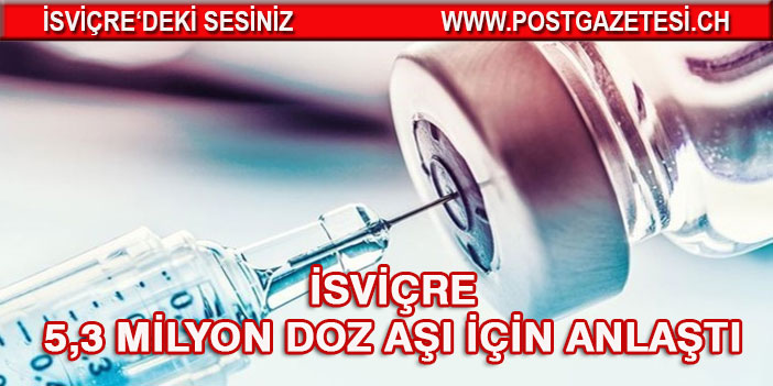 İsviçre AstraZeneca ile 5,3 milyon doz aşı için anlaştı