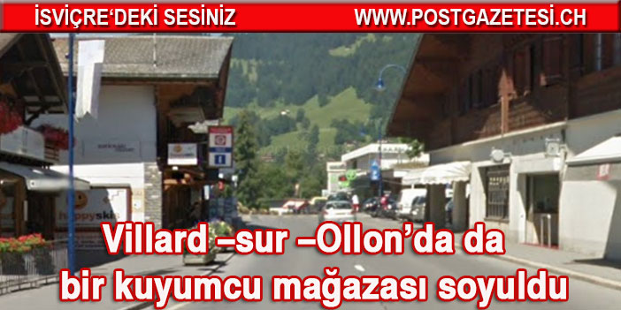 Villard –sur –Ollon’da da  bir kuyumcu mağazası soyuldu