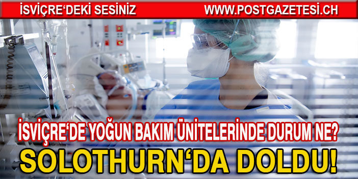 KANTON SOLOTHURN’DA YOĞUN BAKIM ÜNİTELERİ DOLDU