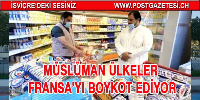 Müslüman ülkeler Fransa’yı boykot ediyor