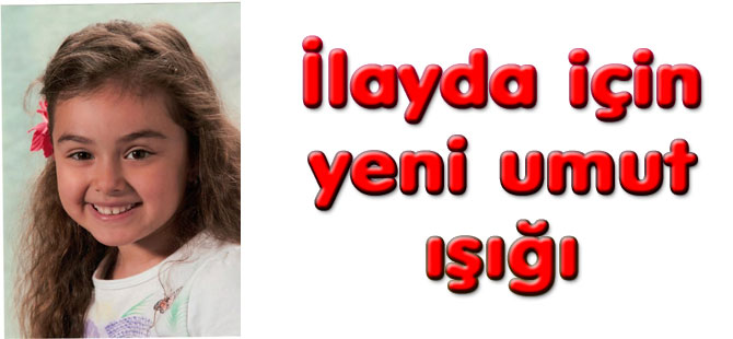 İlayda için yeni umut ışığı