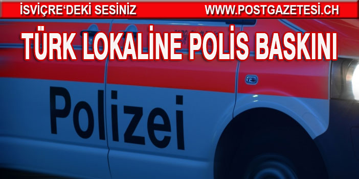 TÜRK LOKALİNE POLİS BASKINI