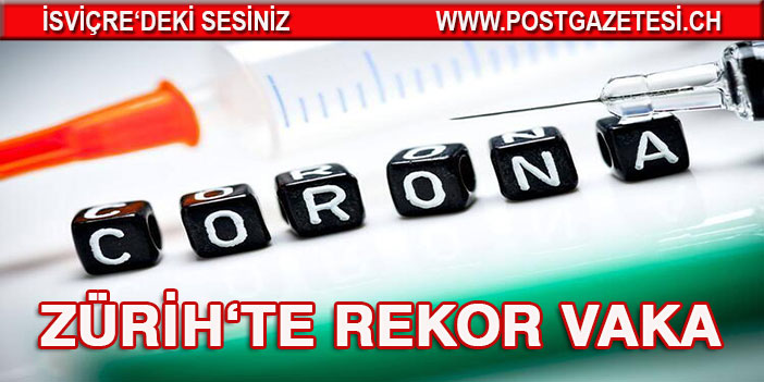 Kanton Zürih’te yeni corona vakası rekor kırdı