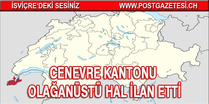 CENEVRE KANTONU OLAĞANÜSTÜ HAL İLAN ETTİ