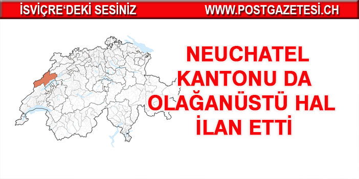 NEUCHATEL OLAĞANÜSTÜ HAL İLAN EDEN 4. KANTON