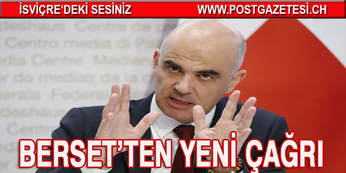 ALAİN BERSET’TEN YENİ ÇAĞRI