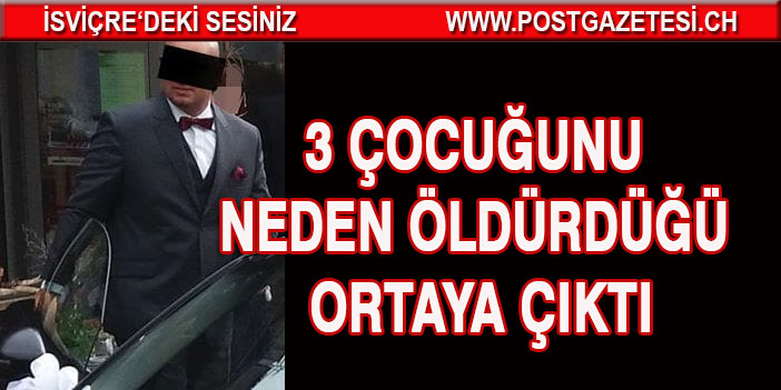 3 ÇOCUĞUNU NEDEN ÖLDÜRDÜĞÜ ORTAYA ÇIKTI