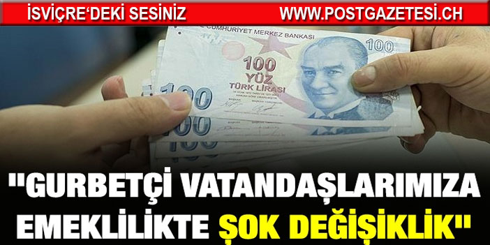 Dikkat şartlar değişti! Yurtdışındakilere yeni emeklilik sistemi