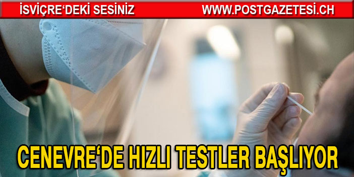 Cenevre'de hızlı testler başlıyor