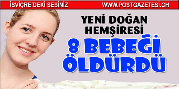 Yeni doğan hemşiresi 8 bebeği öldürdü, 10'unu da öldürme hazırlığındaydı