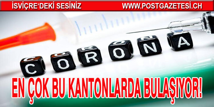 Covit-19 bulaşması en çok bu kantonlarda