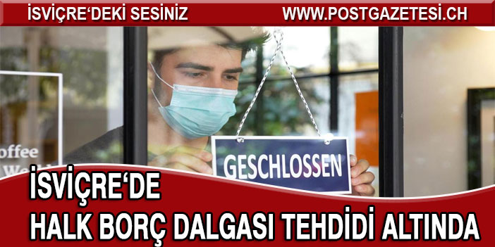 İSVİÇRE’DE HALK BORÇ DALGASI TEHDİDİ ALTINDA