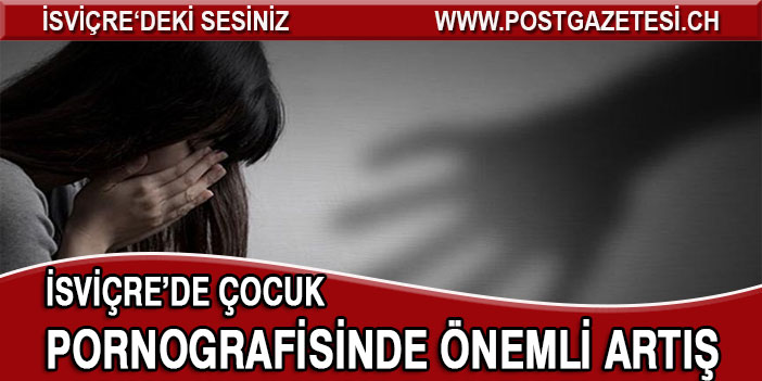 İsviçre’de çocuk pornografisinde artış