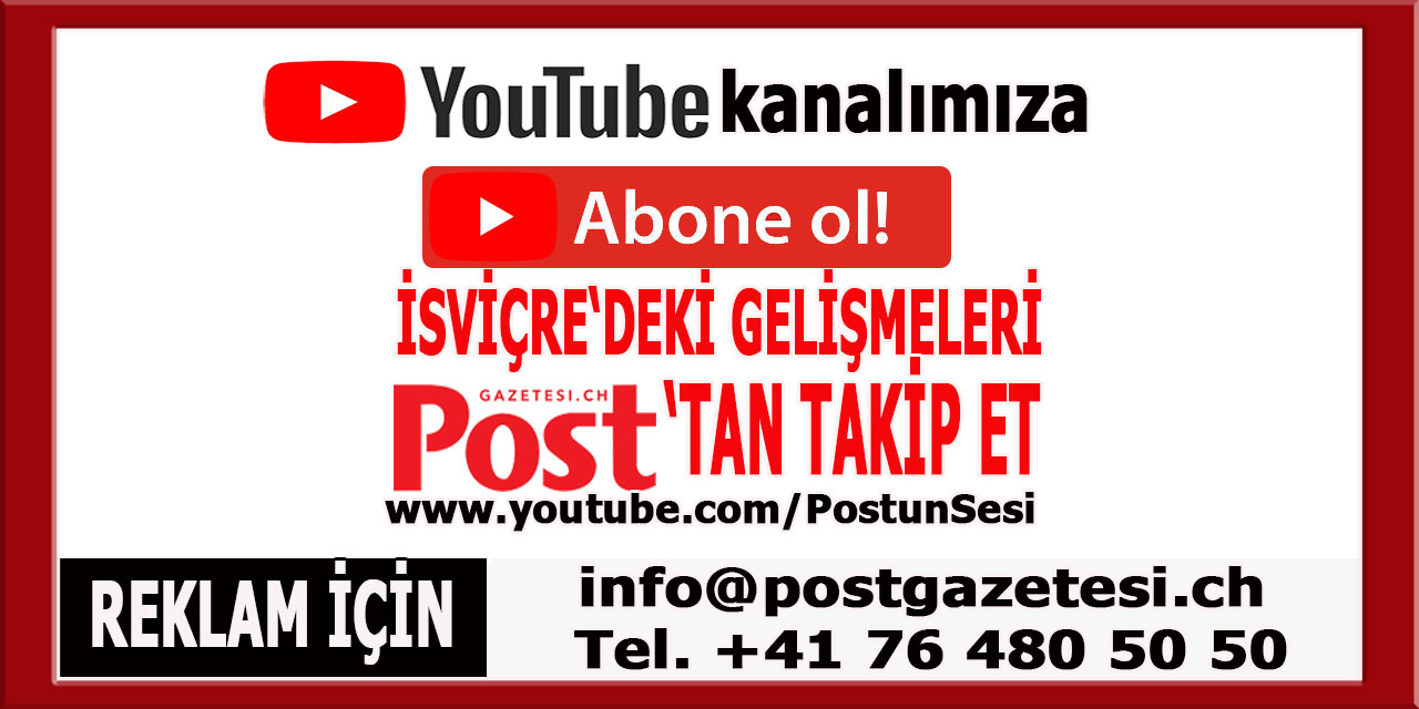 Youtube kanalımıza Abone olun İsviçre'ki gelişmeleri POST'tan takip edin