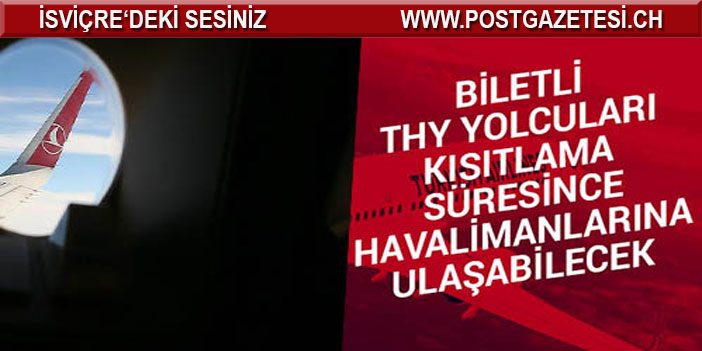 Biletli THY yolcuları kısıtlama süresince havalimanlarına ulaşabilecek