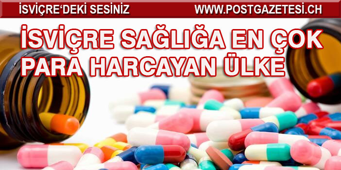 İsviçre Avrupa’da  sağlığa  en çok para harcayan ülke