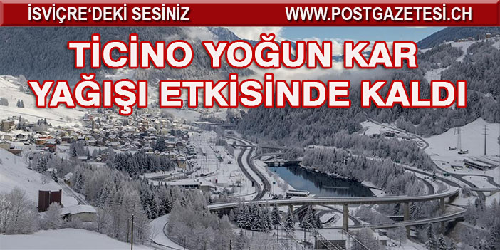 TİCİNO YOĞUN KAR YAĞIŞI ETKİSİNDE KALDI