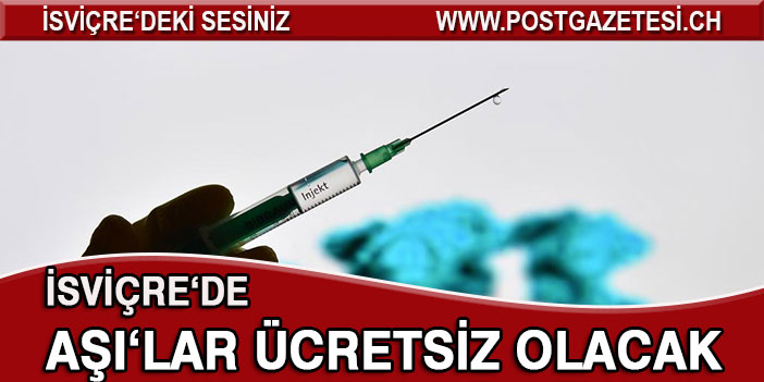 İsviçre'de aşı Halk için ücretsiz olacak