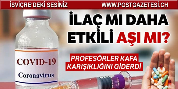 Profesörler kafa karışıklığını giderdi: İlaç iyileştirir, aşı engeller