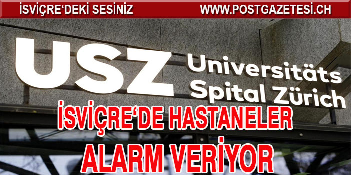 ZÜRİH ÜNİVERSİTE HASTANESİ OLAĞANÜSTÜ HAL TALEP EDİYOR