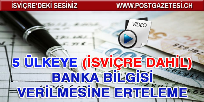 5 ülkeye banka bilgisi verilmesine erteleme