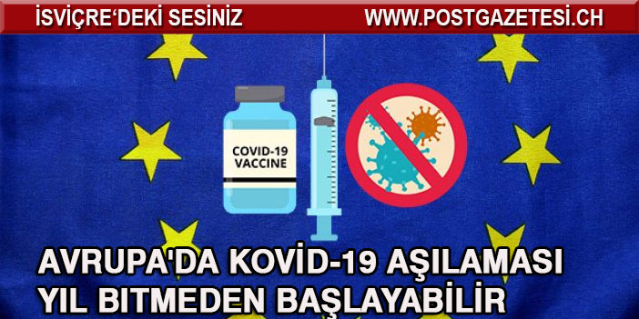 Avrupa'da Kovid-19 aşılaması yıl bitmeden başlayabilir