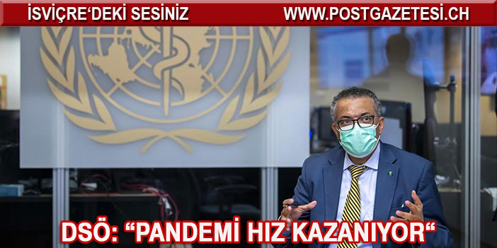 Pandemi dünya çapında hız kazanıyor