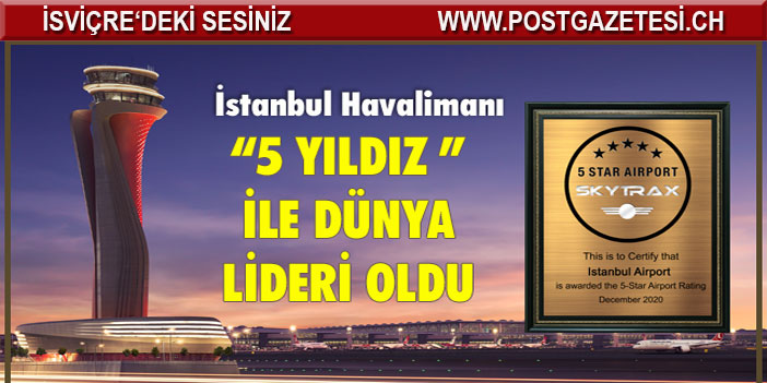 İstanbul Havalimanı “5 Yıldız” ile Dünya Lideri Oldu