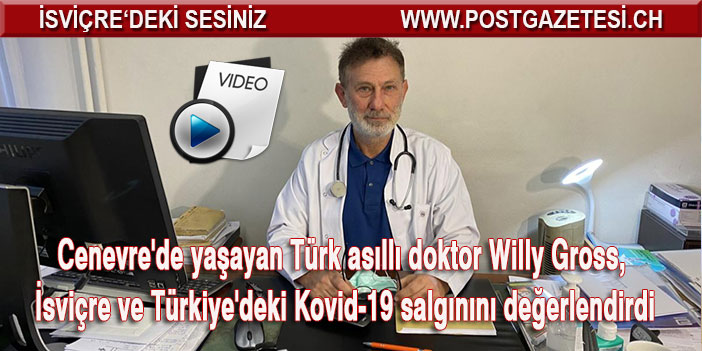 Türk asıllı doktor Willy Gross, İsviçre ve Türkiye'deki Kovid-19 salgınını değerlendirdi