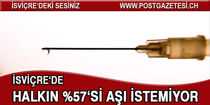 İsviçrelilerin yüzde 57'si aşı olmak istemiyor