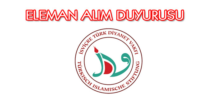 İSVİÇRE TÜRK DİYANET VAKFI ELEMAN ALIM DUYURUSU