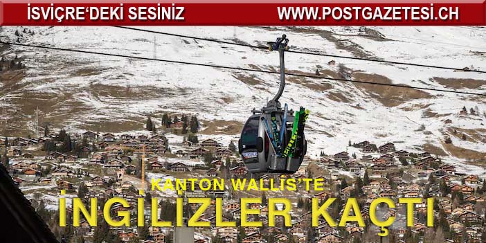 KANTON WALLİS’TE 200 İNGİLİZ KARANTİNA’DAN KAÇTI