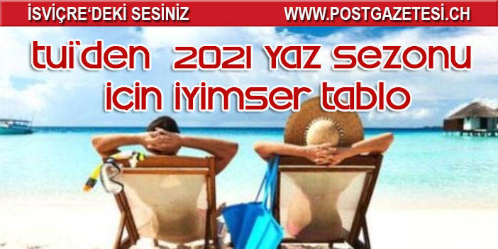 2021 YAZ SEZONU NORMAL OLACAK!