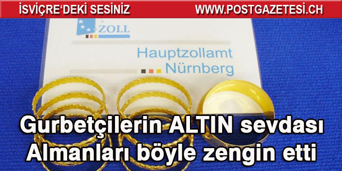 Türklerin altın merakı Almanları zengin ediyor: Böreğin altında çaydanlığın içinde saklıyorlar