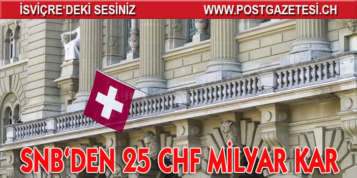 SNB ‘NİN 25 MİLYAR CHF KAR ETTİĞİ TAHMİN EDİLİYOR