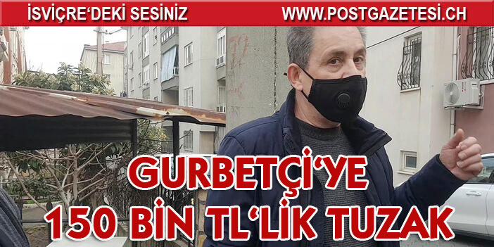 Gurbetçiye, Denizli'de 150 bin TL'lik tuzak