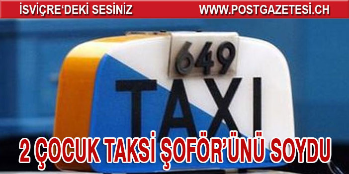 2 ÇOCUK TAKSİ ŞOFÖR’ÜNÜ SOYDU