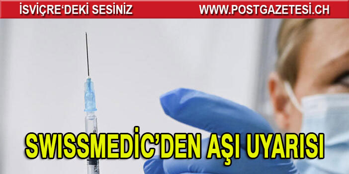 Swissmedic’den aşı uyarısı